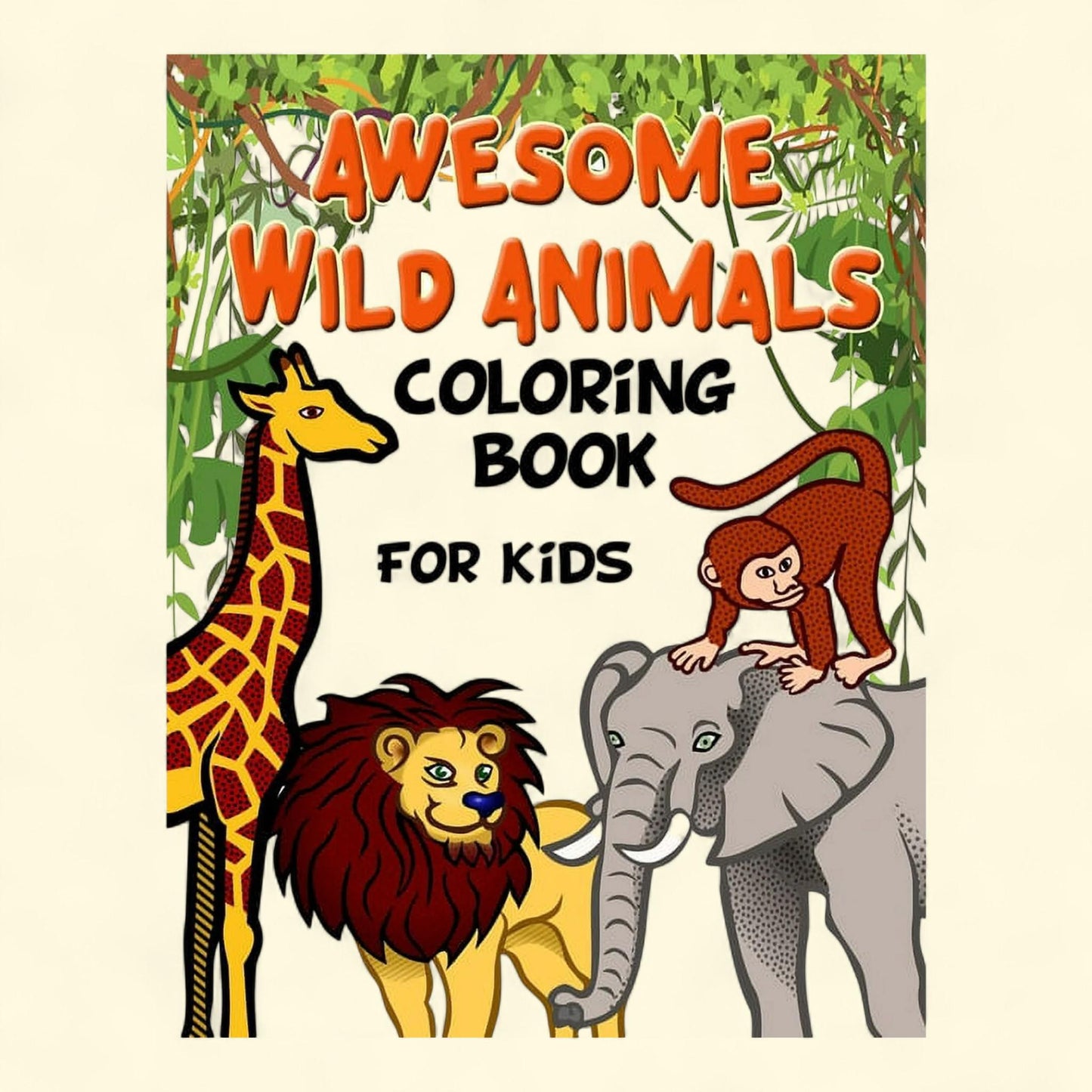 Awesome Wild Animals Coloring Book for Kids, All Ages, Toddlers, Preschoolers and Elementary School, Paperback