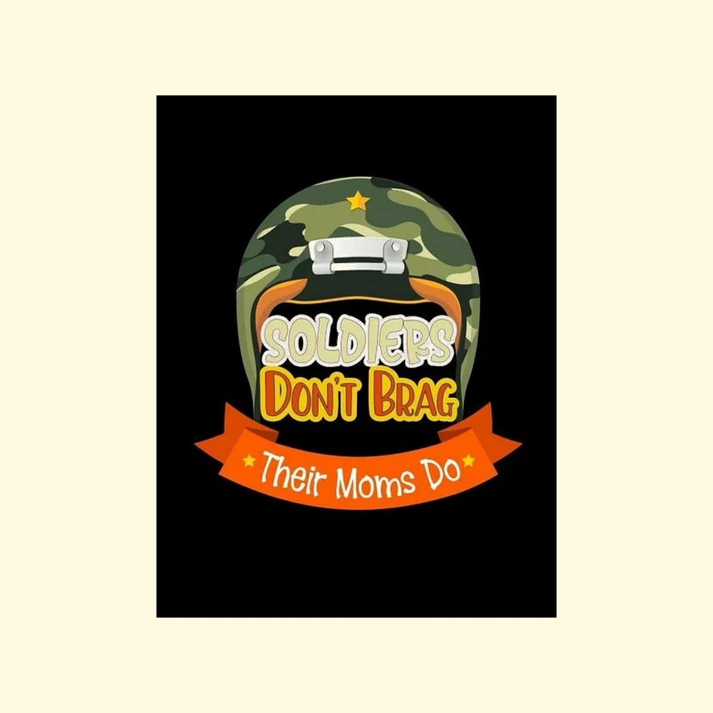 Camouflage helmet with text 'Soldiers Don't Brag Their Moms Do' on a black background