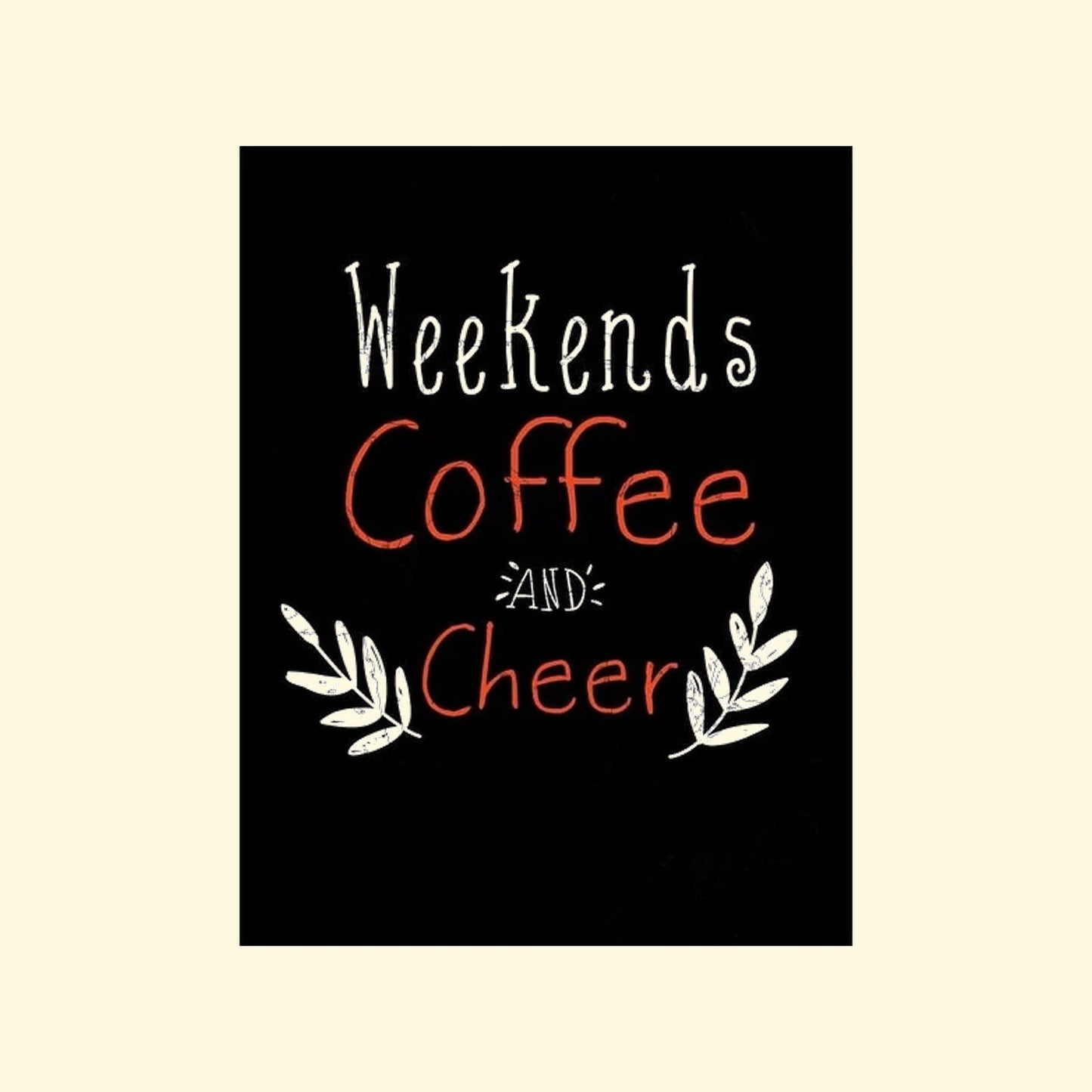 Text 'Weekends Coffee and Cheer' on a black background with decorative elements.