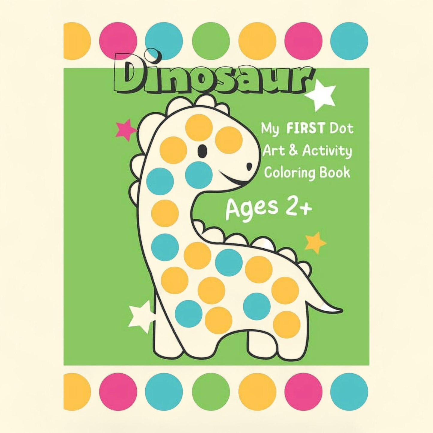 Dinosaur Dot Art and Activity Coloring Book, Ages 2+: Big Guided Dot Circle Coloring Book, Creative Kids