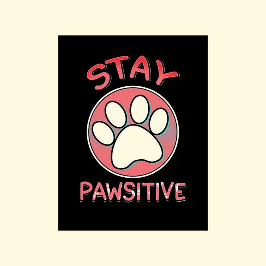 Stay Pawsitive