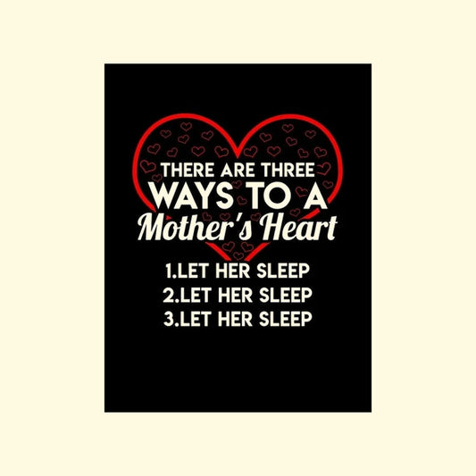 Black poster with red heart and white text 'There are way to a mother heart let her sleep' on a beige background