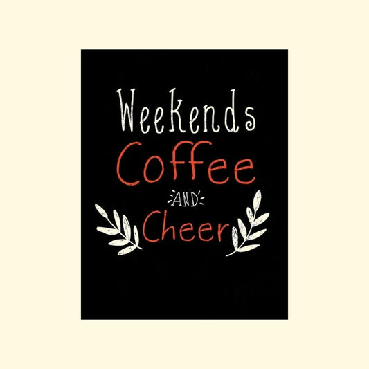 Text 'Weekends Coffee and Cheer' on a black background with decorative elements.